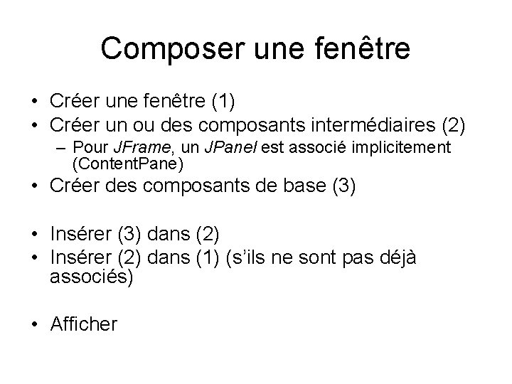 Composer une fenêtre • Créer une fenêtre (1) • Créer un ou des composants