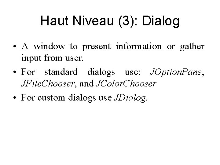 Haut Niveau (3): Dialog • A window to present information or gather input from