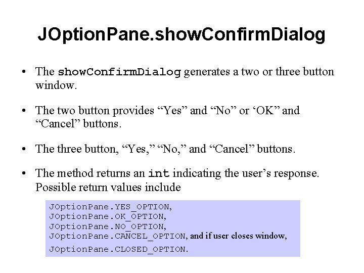 JOption. Pane. show. Confirm. Dialog • The show. Confirm. Dialog generates a two or