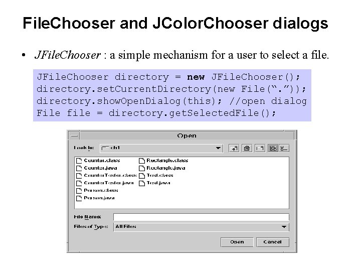 File. Chooser and JColor. Chooser dialogs • JFile. Chooser : a simple mechanism for