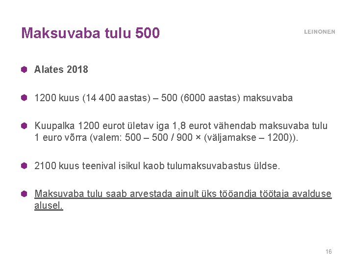 Maksuvaba tulu 500 Alates 2018 1200 kuus (14 400 aastas) – 500 (6000 aastas)
