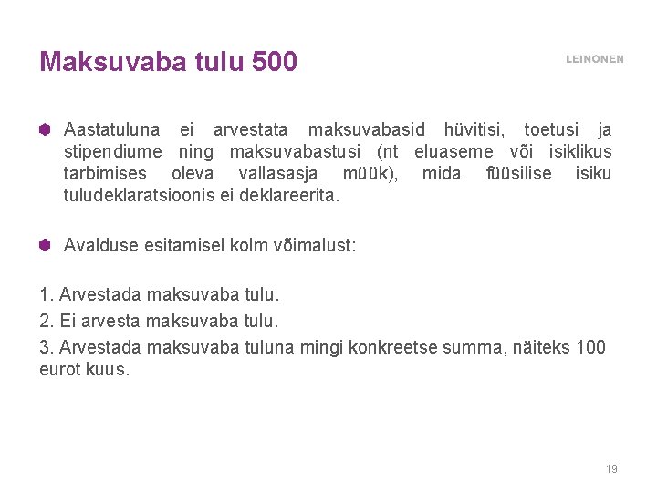 Maksuvaba tulu 500 Aastatuluna ei arvestata maksuvabasid hüvitisi, toetusi ja stipendiume ning maksuvabastusi (nt