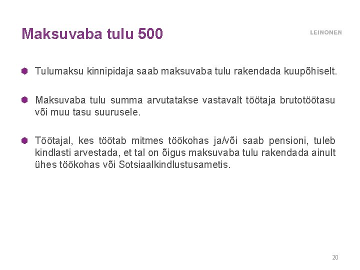 Maksuvaba tulu 500 Tulumaksu kinnipidaja saab maksuvaba tulu rakendada kuupõhiselt. Maksuvaba tulu summa arvutatakse