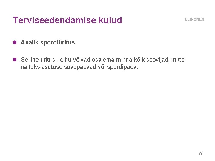 Terviseedendamise kulud Avalik spordiüritus Selline üritus, kuhu võivad osalema minna kõik soovijad, mitte näiteks