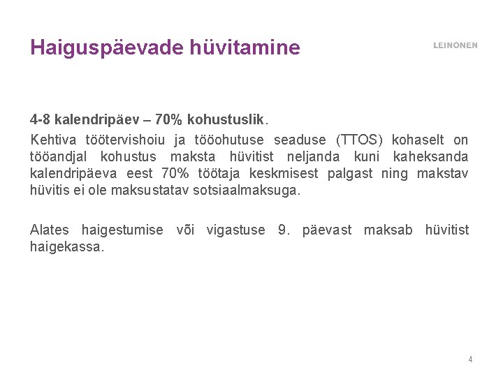 Haiguspäevade hüvitamine 4 -8 kalendripäev – 70% kohustuslik. Kehtiva töötervishoiu ja tööohutuse seaduse (TTOS)