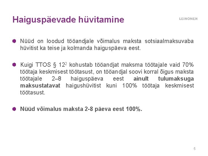 Haiguspäevade hüvitamine Nüüd on loodud tööandjale võimalus maksta sotsiaalmaksuvaba hüvitist ka teise ja kolmanda