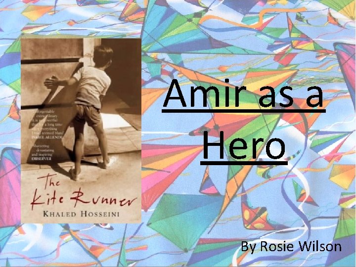 Amir as a Hero By Rosie Wilson 