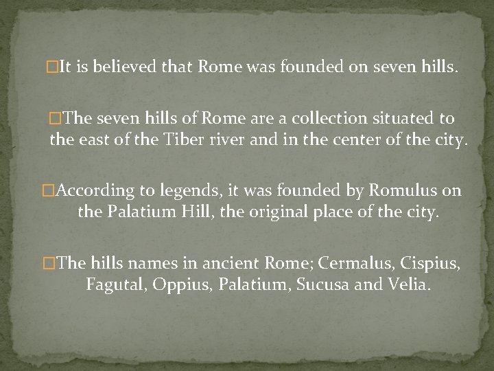 �It is believed that Rome was founded on seven hills. �The seven hills of