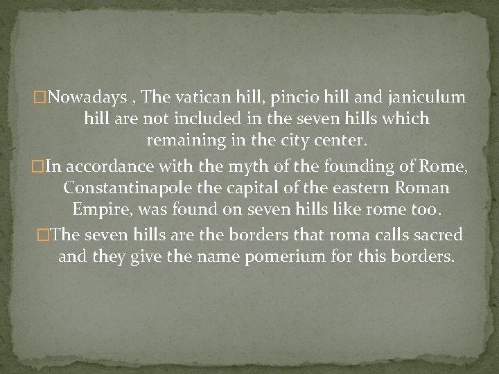 �Nowadays , The vatican hill, pincio hill and janiculum hill are not included in