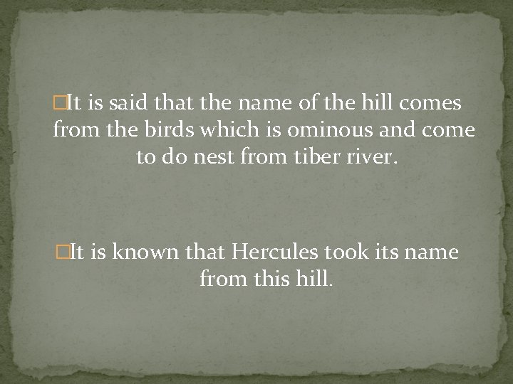 �It is said that the name of the hill comes from the birds which