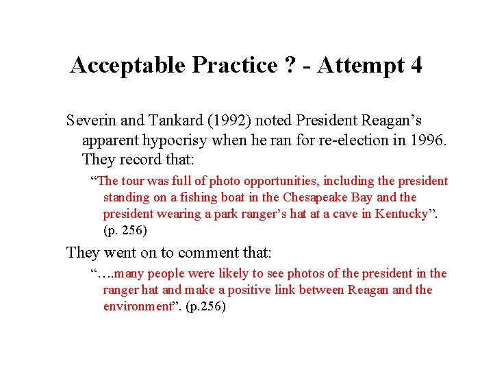 Acceptable Practice ? - Attempt 4 Severin and Tankard (1992) noted President Reagan’s apparent