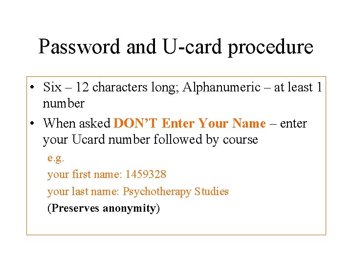 Password and U-card procedure • Six – 12 characters long; Alphanumeric – at least