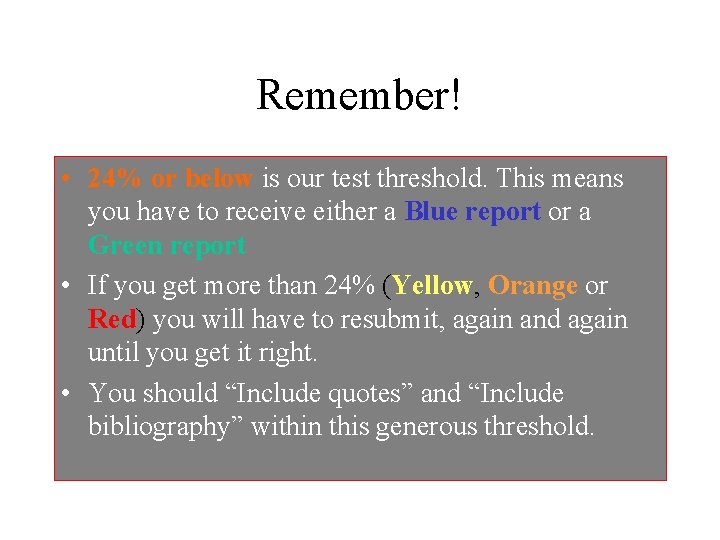 Remember! • 24% or below is our test threshold. This means you have to