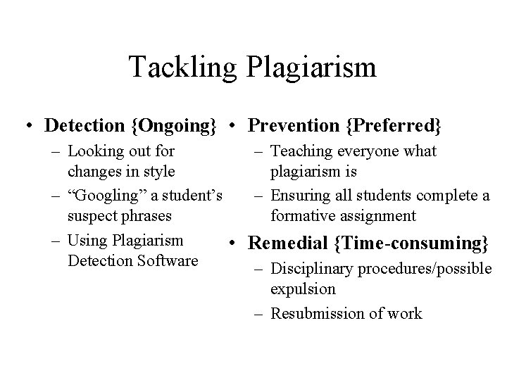 Tackling Plagiarism • Detection {Ongoing} • Prevention {Preferred} – Looking out for – Teaching