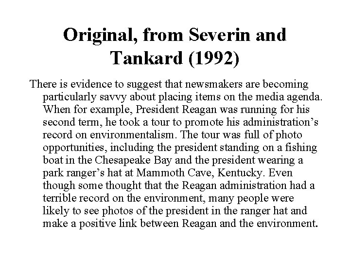 Original, from Severin and Tankard (1992) There is evidence to suggest that newsmakers are