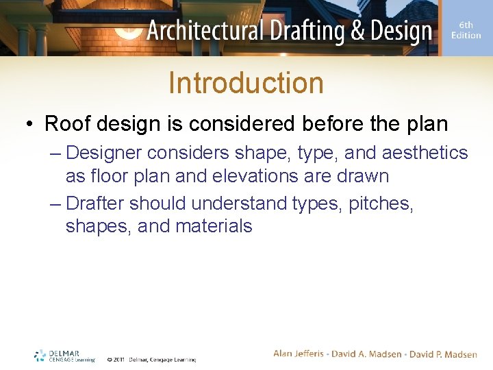 Introduction • Roof design is considered before the plan – Designer considers shape, type, Introduction • Roof design is considered before the plan – Designer considers shape, type,