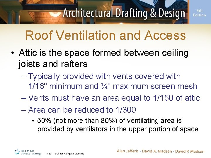 Roof Ventilation and Access • Attic is the space formed between ceiling joists and Roof Ventilation and Access • Attic is the space formed between ceiling joists and