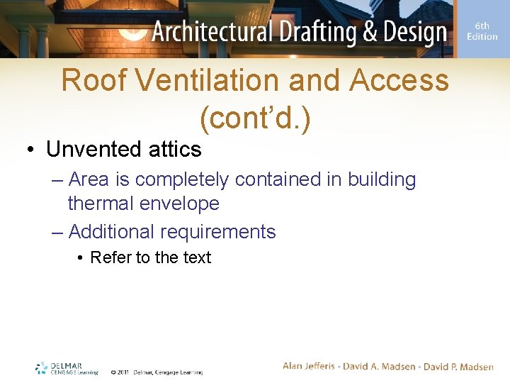 Roof Ventilation and Access (cont’d. ) • Unvented attics – Area is completely contained Roof Ventilation and Access (cont’d. ) • Unvented attics – Area is completely contained