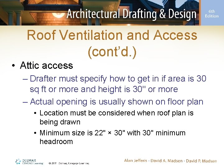 Roof Ventilation and Access (cont’d. ) • Attic access – Drafter must specify how Roof Ventilation and Access (cont’d. ) • Attic access – Drafter must specify how