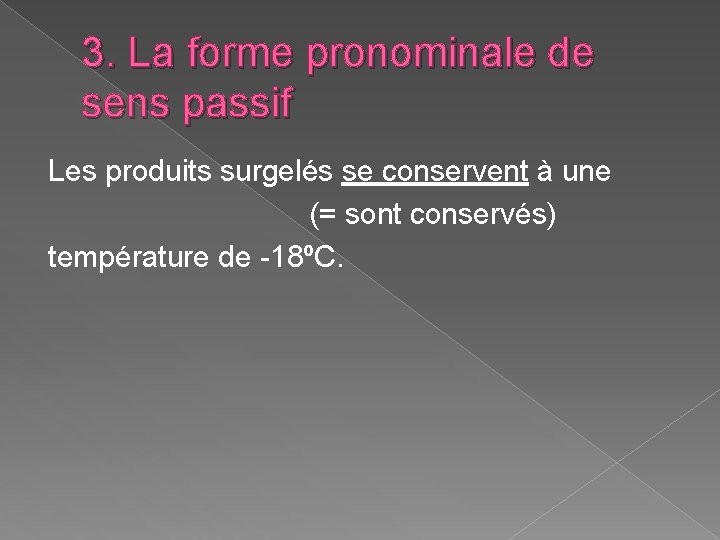 3. La forme pronominale de sens passif Les produits surgelés se conservent à une 3. La forme pronominale de sens passif Les produits surgelés se conservent à une