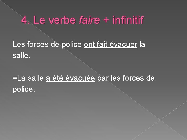 4. Le verbe faire + infinitif Les forces de police ont fait évacuer la 4. Le verbe faire + infinitif Les forces de police ont fait évacuer la