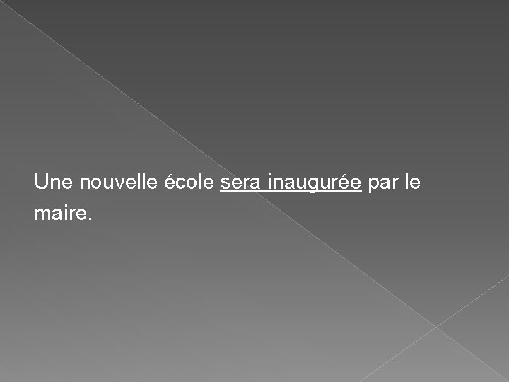 Une nouvelle école sera inaugurée par le maire. Une nouvelle école sera inaugurée par le maire.