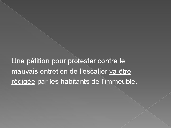 Une pétition pour protester contre le mauvais entretien de l’escalier va être rédigée par Une pétition pour protester contre le mauvais entretien de l’escalier va être rédigée par