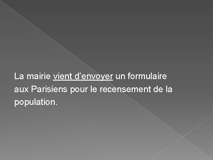 La mairie vient d’envoyer un formulaire aux Parisiens pour le recensement de la population. La mairie vient d’envoyer un formulaire aux Parisiens pour le recensement de la population.