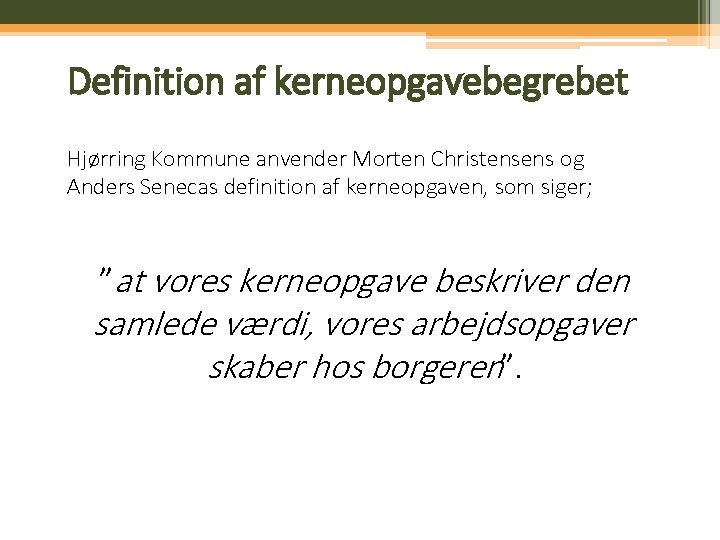 Definition af kerneopgavebegrebet Hjørring Kommune anvender Morten Christensens og Anders Senecas definition af kerneopgaven,