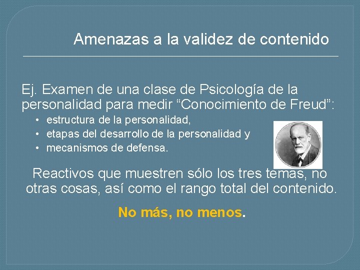 Amenazas a la validez de contenido Ej. Examen de una clase de Psicología de
