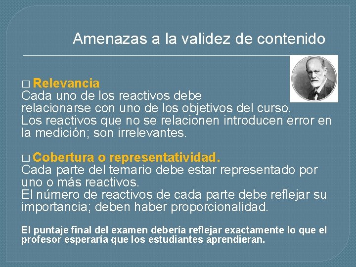 Amenazas a la validez de contenido � Relevancia Cada uno de los reactivos debe