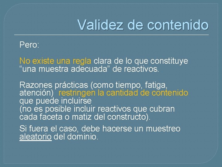 Validez de contenido Pero: No existe una regla clara de lo que constituye “una