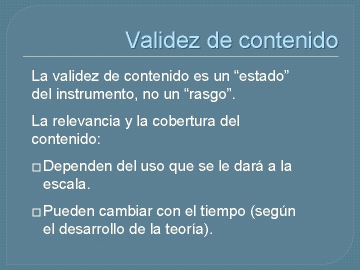 Validez de contenido La validez de contenido es un “estado” del instrumento, no un