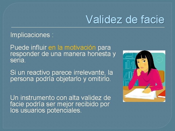 Validez de facie Implicaciones : Puede influir en la motivación para responder de una