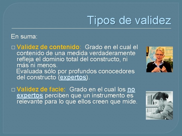Tipos de validez En suma: � Validez de contenido: Grado en el cual el