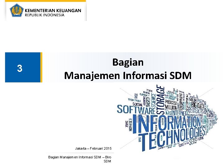 3 Bagian Manajemen Informasi SDM Jakarta – Februari 2015 Bagian Manajemen Informasi SDM –