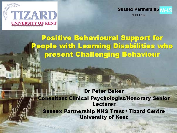 Sussex Partnership NHS Trust Positive Behavioural Support for People with Learning Disabilities who present