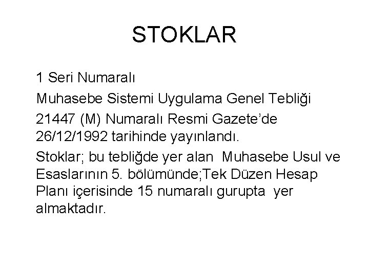 STOKLAR 1 Seri Numaralı Muhasebe Sistemi Uygulama Genel Tebliği 21447 (M) Numaralı Resmi Gazete’de