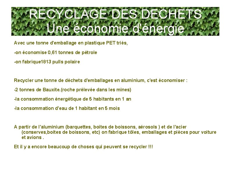 RECYCLAGE DES DECHETS Une économie d'énergie Avec une tonne d'emballage en plastique PET triés,