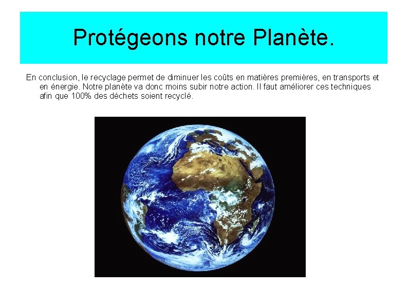 Protégeons notre Planète. En conclusion, le recyclage permet de diminuer les coûts en matières