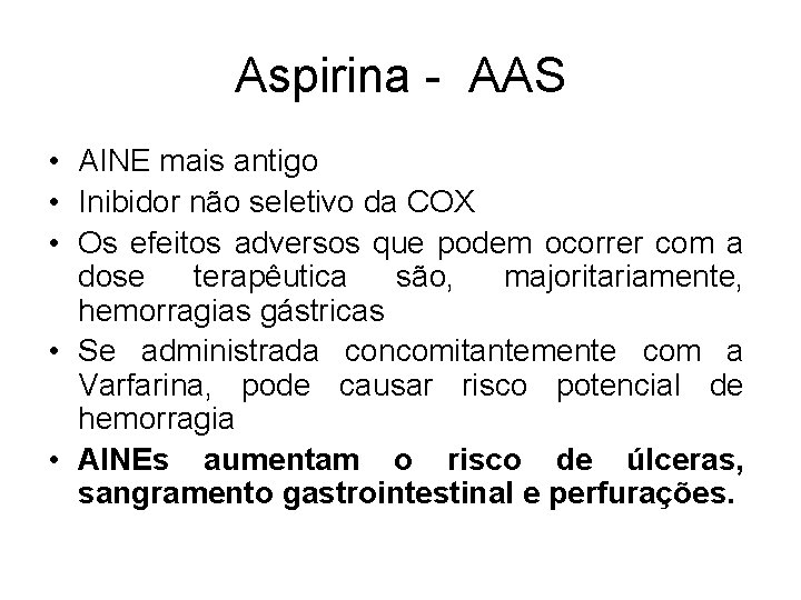 Aspirina - AAS • AINE mais antigo • Inibidor não seletivo da COX •