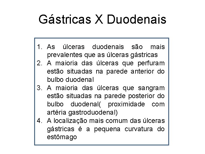 Gástricas X Duodenais 1. As úlceras duodenais são mais prevalentes que as úlceras gástricas