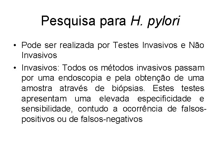 Pesquisa para H. pylori • Pode ser realizada por Testes Invasivos e Não Invasivos
