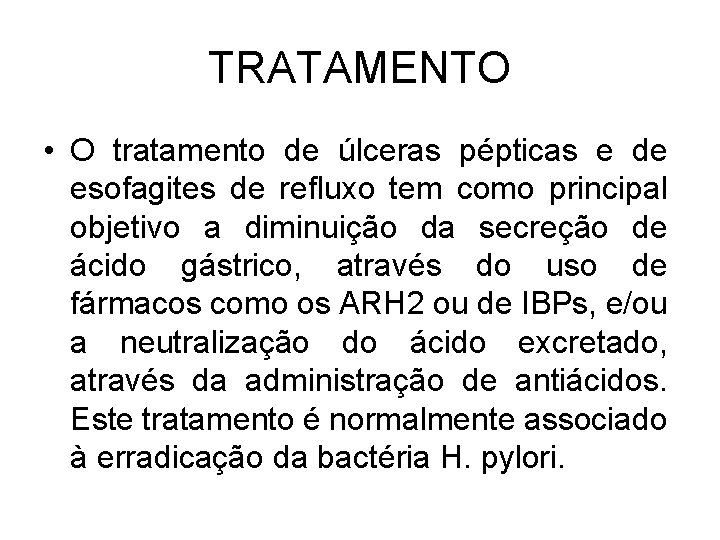 TRATAMENTO • O tratamento de úlceras pépticas e de esofagites de refluxo tem como