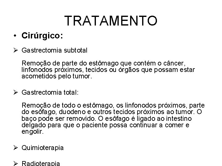 TRATAMENTO • Cirúrgico: Ø Gastrectomia subtotal Remoção de parte do estômago que contém o