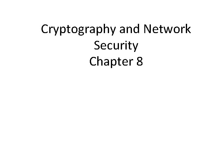 Cryptography and Network Security Chapter 8 