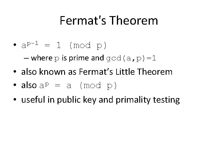 Fermat's Theorem • ap-1 = 1 (mod p) – where p is prime and