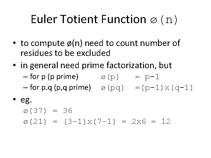 Euler Totient Function ø(n) • to compute ø(n) need to count number of residues