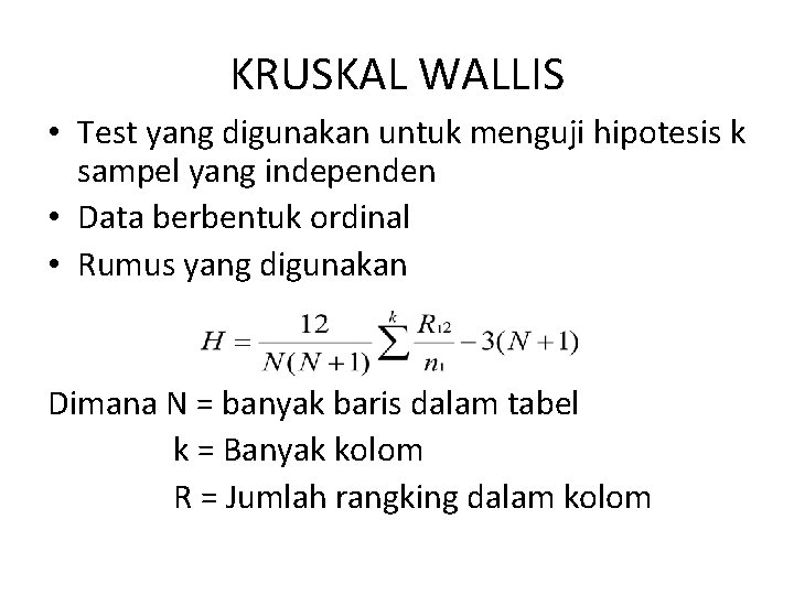 KRUSKAL WALLIS • Test yang digunakan untuk menguji hipotesis k sampel yang independen •