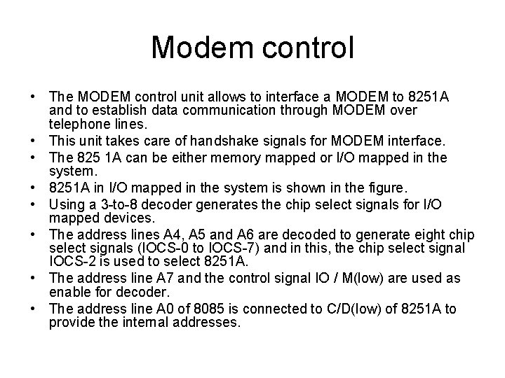 Modem control • The MODEM control unit allows to interface a MODEM to 8251 Modem control • The MODEM control unit allows to interface a MODEM to 8251